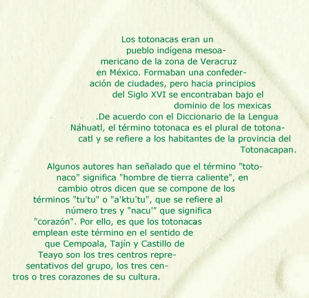 Los totonacas viven en Veracruz, Totonaco significa tres corazones.